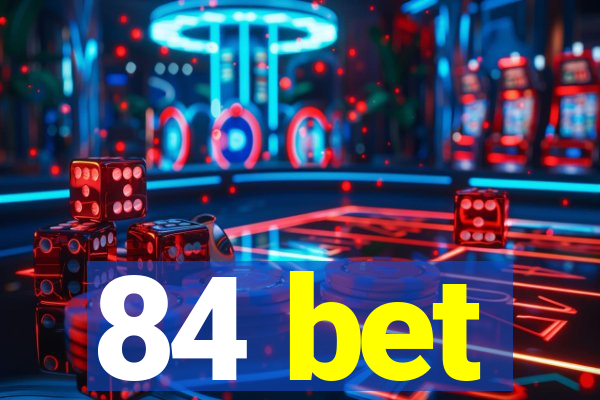 84 bet